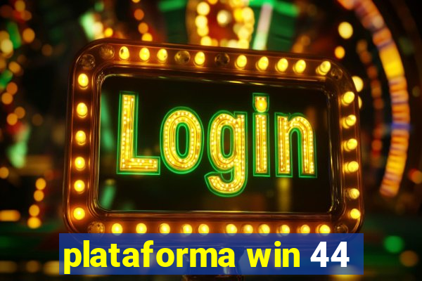 plataforma win 44